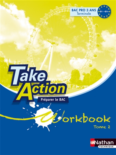 Take action : workbook. Vol. 2. Préparer le bac : unités 10 à 18 : bac pro 3 ans terminale B1-B1+