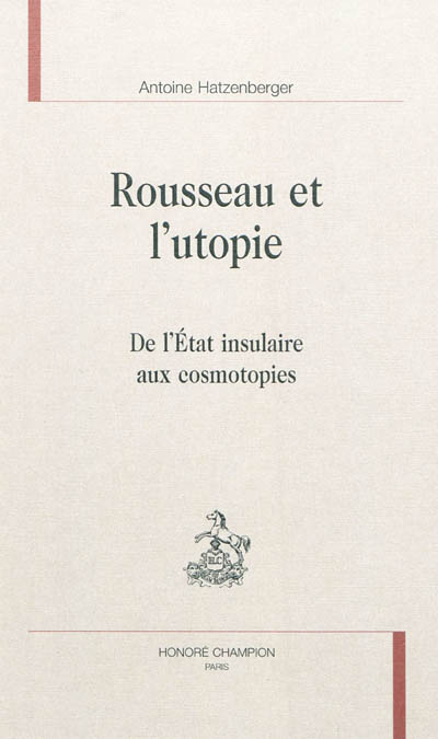 Rousseau et l'utopie : de l'Etat insulaire aux cosmotopies