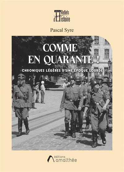 Comme en quarante ! : Chroniques légères d'une époque lourde