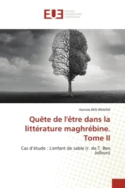 Quête de l'être dans la littérature maghrébine. Tome II : Cas d'étude : L'enfant de sable (r. de T. Ben Jelloun)