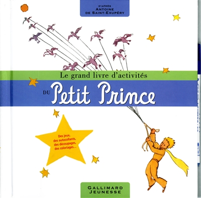 Le grand livre d'activités du Petit Prince : d'après Antoine de Saint-Exupéry