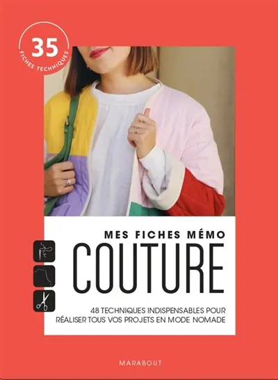Mes fiches mémo couture : les techniques indispensables pour réaliser tous vos projets en mode nomade : 35 fiches techniques
