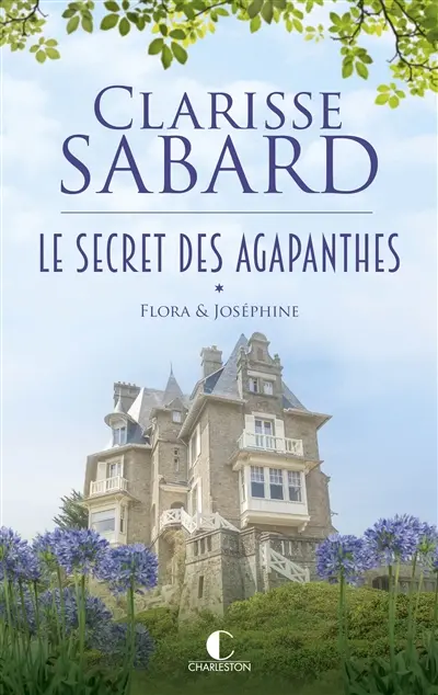 Le secret des Agapanthes. Vol. 1. Flora & Joséphine