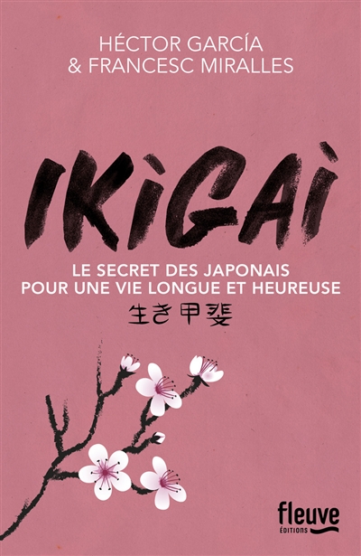 Ikigai : le secret des Japonais pour une vie longue et heureuse