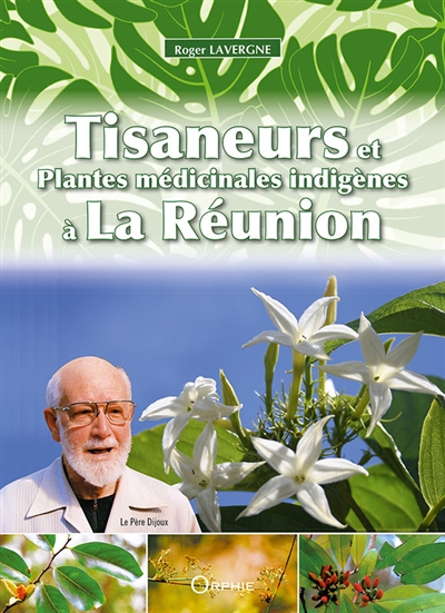 Tisaneurs et plantes médicinales indigènes à La Réunion