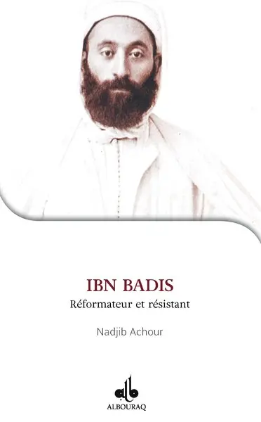 Ibn Badis : réformateur et résistant