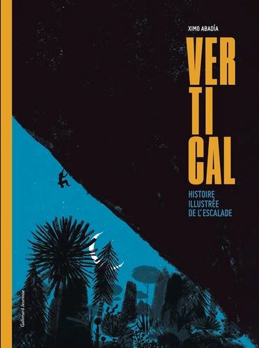 Vertical : histoire illustrée de l'escalade