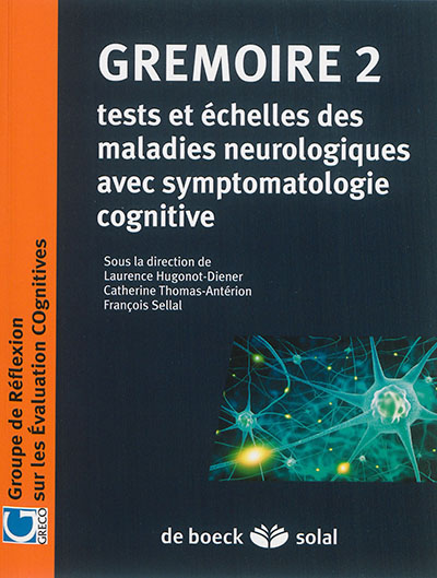 Grémoire. Vol. 2. Tests et échelles des maladies neurologiques avec symptomatologie cognitive
