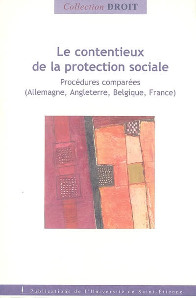 Le contentieux de la protection sociale : procédures comparées (Allemagne, Angleterre, Belgique, France)