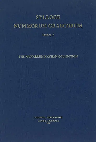 Sylloge nummorum graecorum : Turkey. Vol. 1. The Muharrem Kayhan collection