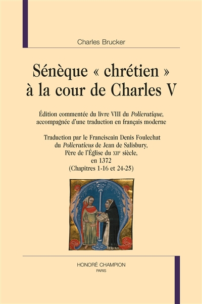 Sénèque chrétien à la cour de Charles V : édition commentée du livre VIII du Policratique, accompagnée d'une traduction en français moderne