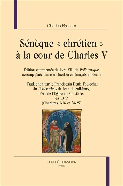 Sénèque chrétien à la cour de Charles V : édition commentée du livre VIII du Policratique, accompagnée d'une traduction en français moderne