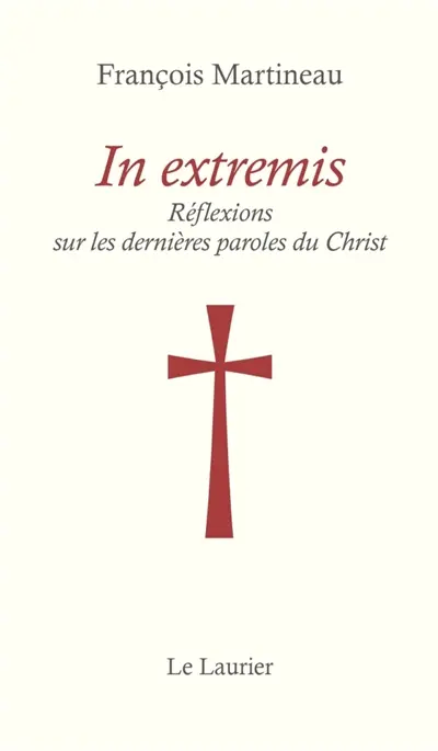 In extremis : réflexions sur les dernières paroles du Christ