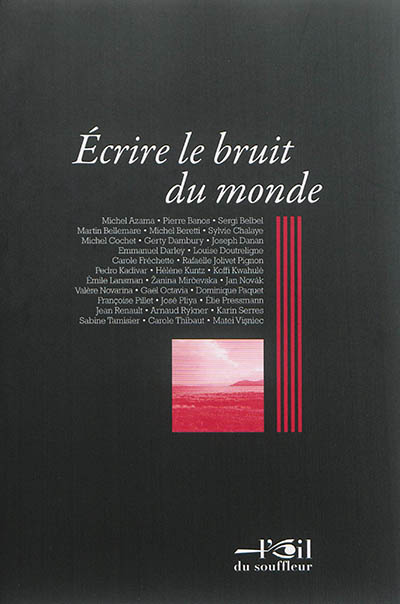 Ecrire le bruit du monde : actes du colloque des Ecrivains associés du théâtre (EAT), Paris, 7 et 8 avril 2014