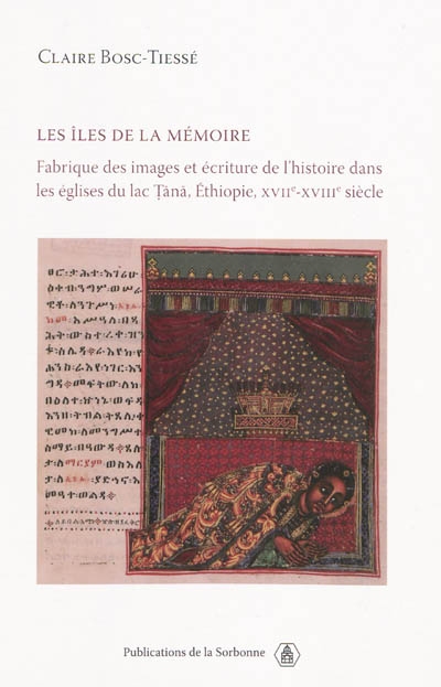 Les îles de la mémoire : fabrique des images et écriture de l'histoire dans les églises du lac Tana, Ethiopie, XVIIe-XVIIIe siècle