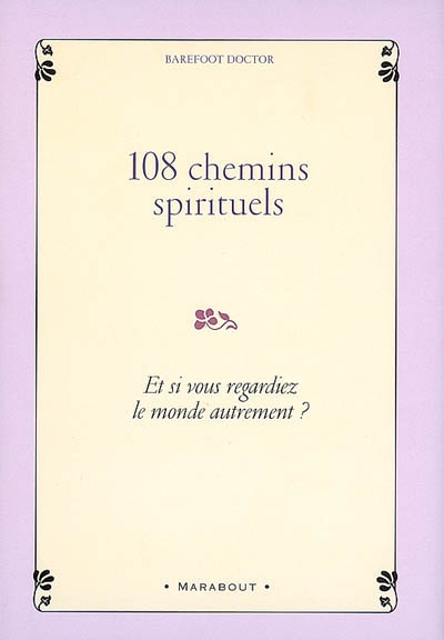 108 chemins spirituels : et si vous regardiez la vie autrement ?