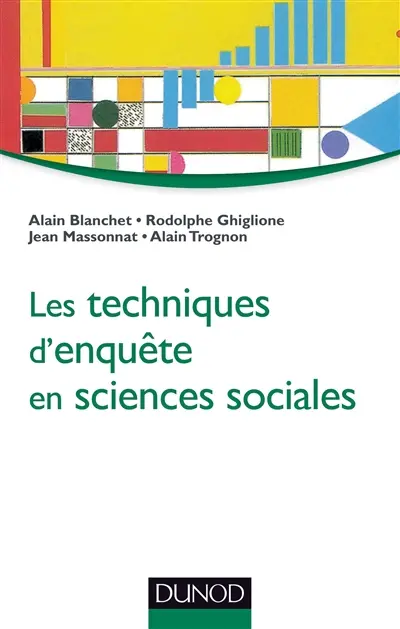 Les techniques d'enquête en sciences sociales : observer, interviewer, questionner