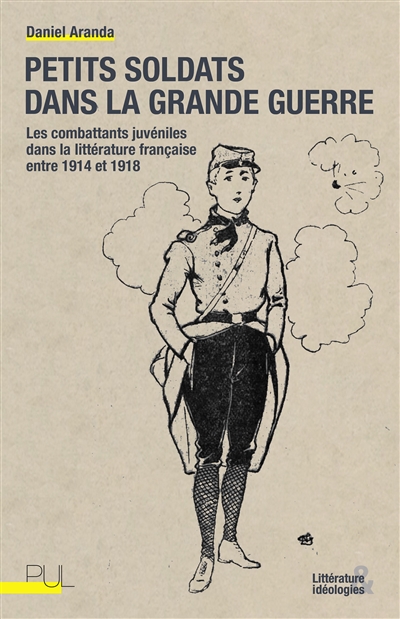 Petits soldats dans la Grande Guerre : les combattants juvéniles dans la littérature française entre 1914 et 1918