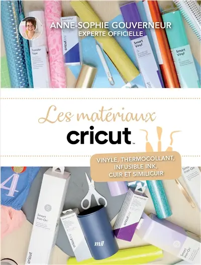 Les matériaux Cricut : vinyle, thermocollant, infusible ink, cuir et simili-cuir