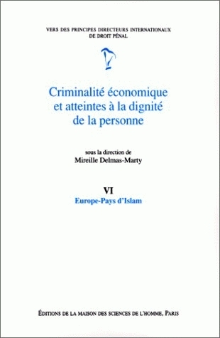 Criminalité économique et atteintes à la dignité de la personne. Vol. 6. Europe-pays d'Islam