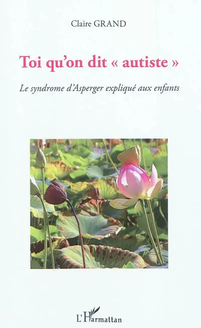 Toi qu'on dit autiste : le syndrome d'Asperger expliqué aux enfants