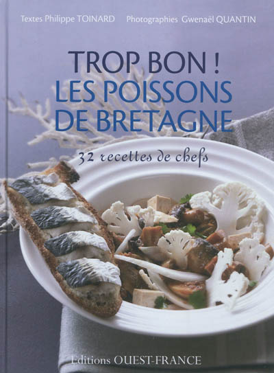 Trop bon ! les poissons de Bretagne : 32 recettes de chefs