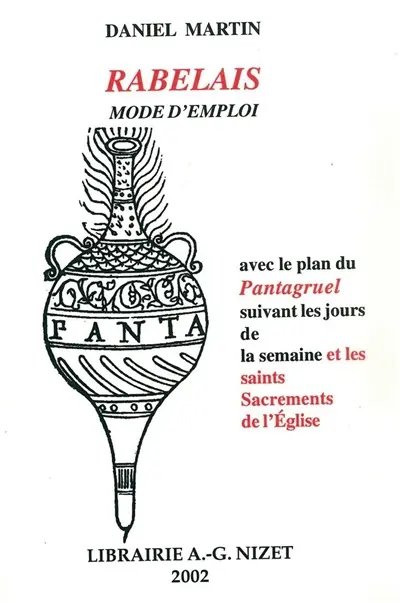 Rabelais, mode d'emploi : avec le plan du Pantagruel suivant les jours de la semaine et des saints sacrements de l'Eglise