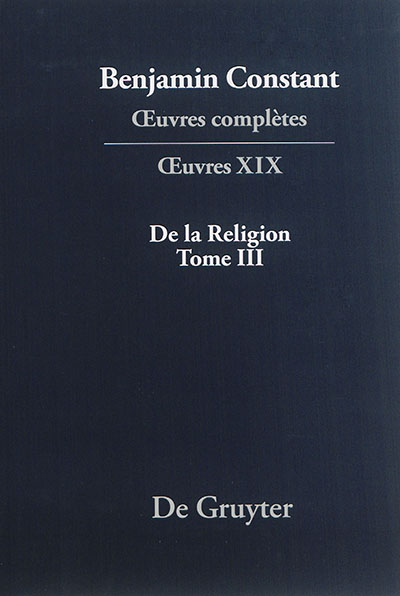 Oeuvres complètes. Oeuvres. Vol. 19. De la religion considérée dans sa source, ses formes et ses développements. Vol. 3