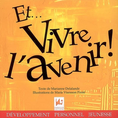 Et... vivre l'avenir ! : recueil de pensées