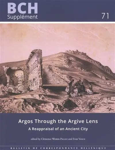 Argos through the Argive lens : a reappraisal of an ancient city