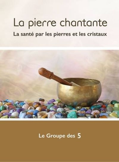 La pierre chantante : la santé par les pierres et les cristaux