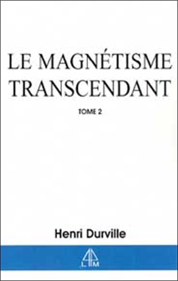 Le magnétisme transcendant. Vol. 2. Le pouvoir thaumaturgique royal