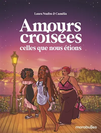 Amours croisées : les femmes que nous étions