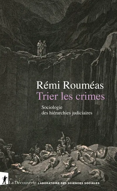 Trier les crimes : sociologie des hiérarchies judiciaires