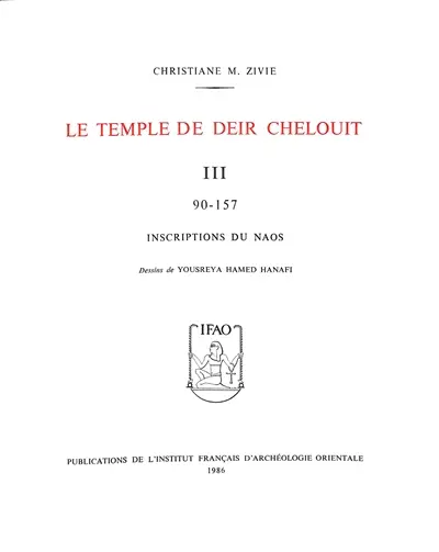 Le temple de Deir Chelouit. Vol. 3. Inscriptions du naos : 90-157