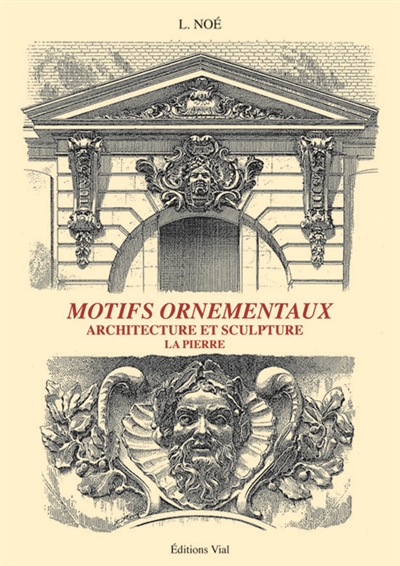 Motifs ornementaux : architecture et sculpture. Pierre