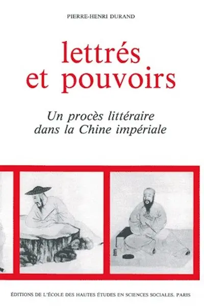 Lettrés et pouvoirs : un procès littéraire dans la Chine impériale