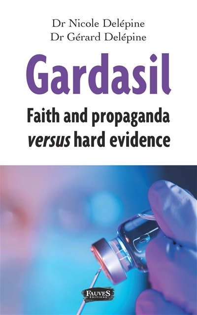 Gardasil : faith and propaganda versus hard evidence