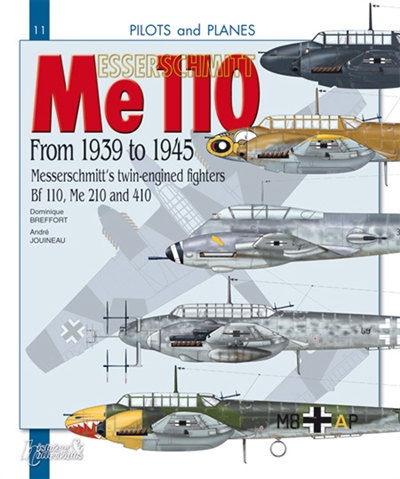 Me 110 from 1939 to 1945 : Messerschmitt's twin-engined fighters Bf 110, Me 210 and 410