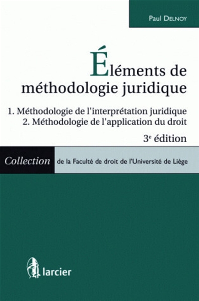 Eléments de méthodologie juridique : méthodologie de l'interprétation juridique, méthodologie de l'application du droit