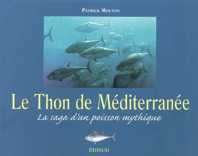Le thon de Méditerranée : la saga d'un poisson mythique