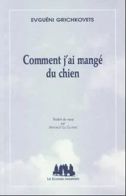 Comment j'ai mangé du chien : monodrame