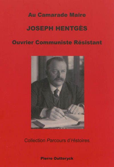 Au camarade maire Joseph Hentgès : ouvrier communiste résistant