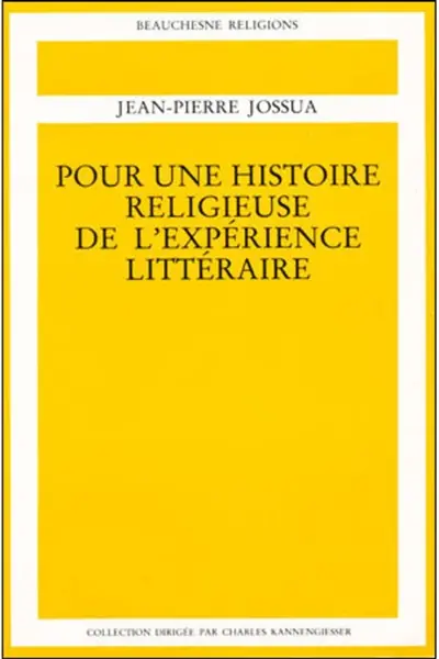 Pour une histoire religieuse de l'expérience littéraire. Vol. 1. XIXe-XXe siècles