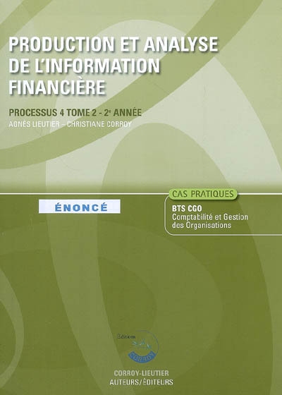 Production et analyse de l'information financière. Vol. 2. Processus 4, BTS CGO 2e année, cas pratiques : énoncé