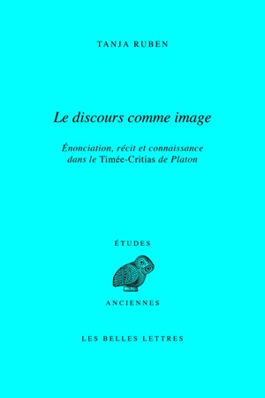 Le discours comme image : énonciation, récit et connaissance dans le Timée-Critias de Platon