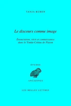 Le discours comme image : énonciation, récit et connaissance dans le Timée-Critias de Platon