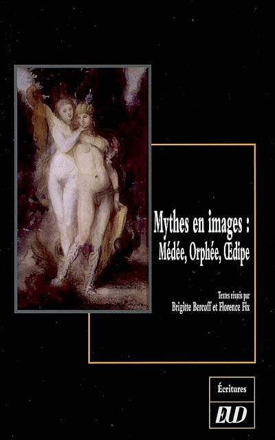 Mythes en images : Médée, Orphée, Oedipe