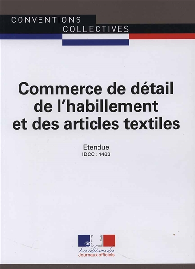 Commerce de détail de l'habillement et des articles textiles : IDCC 1483 : convention collective nationale du 25 novembre 1987, mise à jour par avenant du 17 juin 2004, étendu par arrêté du 8 décembre 2004