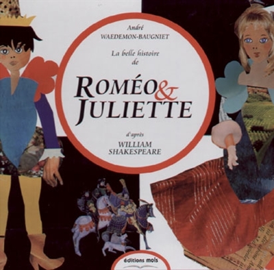 La belle histoire de Roméo et Juliette : William Shakespeare